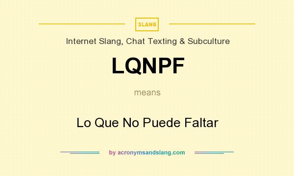 What does LQNPF mean? It stands for Lo Que No Puede Faltar