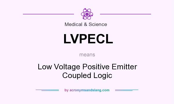 What does LVPECL mean? It stands for Low Voltage Positive Emitter Coupled Logic