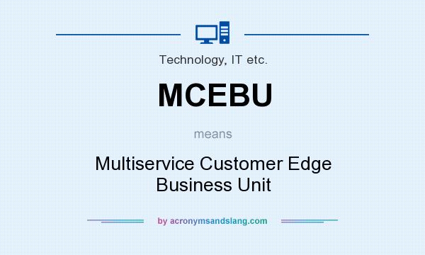 What does MCEBU mean? It stands for Multiservice Customer Edge Business Unit
