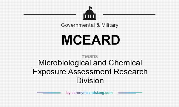What does MCEARD mean? It stands for Microbiological and Chemical Exposure Assessment Research Division