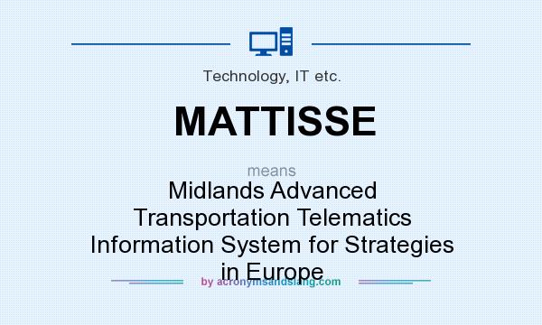 What does MATTISSE mean? It stands for Midlands Advanced Transportation Telematics Information System for Strategies in Europe