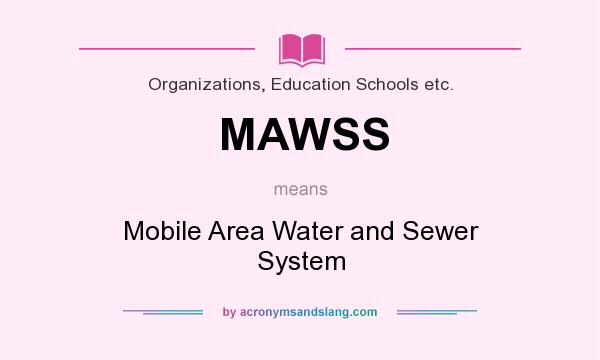 What does MAWSS mean? It stands for Mobile Area Water and Sewer System