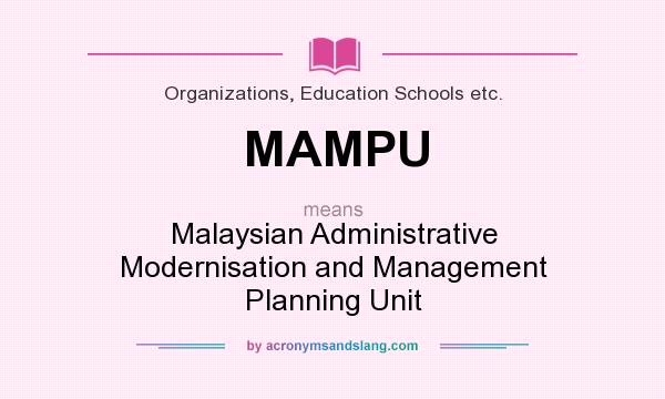 What does MAMPU mean? It stands for Malaysian Administrative Modernisation and Management Planning Unit