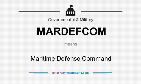 What does MARDEFCOM mean? It stands for Maritime Defense Command