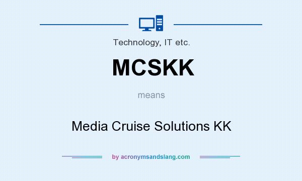 What does MCSKK mean? It stands for Media Cruise Solutions KK