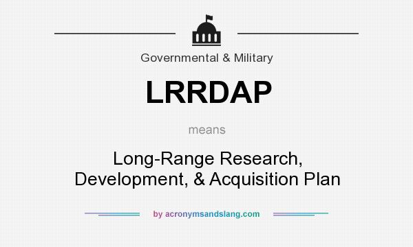 What does LRRDAP mean? It stands for Long-Range Research, Development, & Acquisition Plan