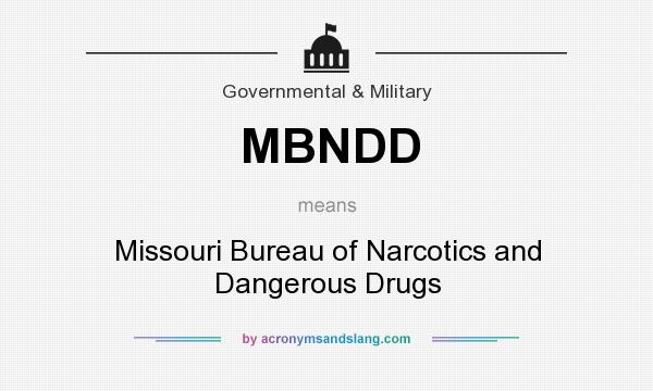 What does MBNDD mean? It stands for Missouri Bureau of Narcotics and Dangerous Drugs