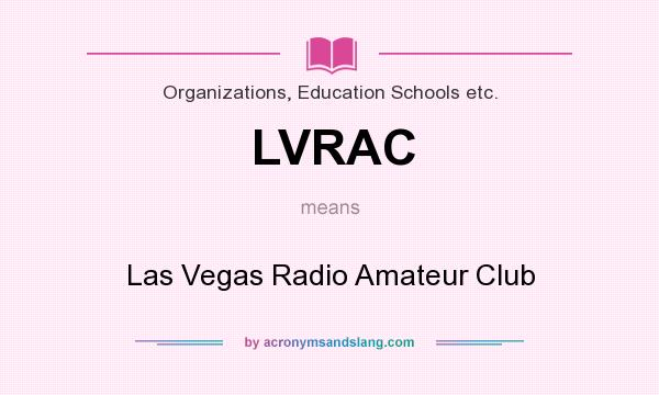 What does LVRAC mean? It stands for Las Vegas Radio Amateur Club