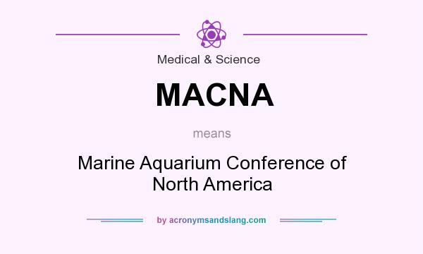 What does MACNA mean? It stands for Marine Aquarium Conference of North America