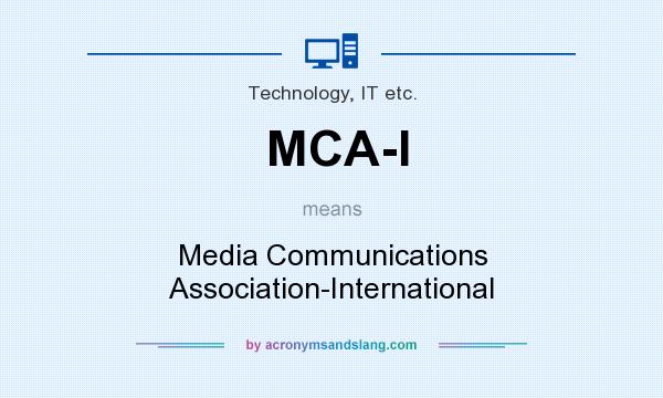 What does MCA-I mean? It stands for Media Communications Association-International