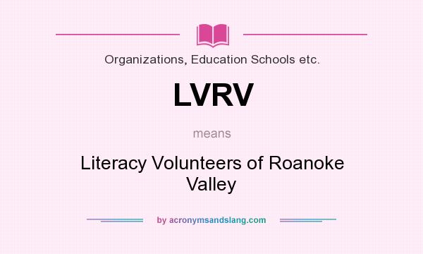 What does LVRV mean? It stands for Literacy Volunteers of Roanoke Valley