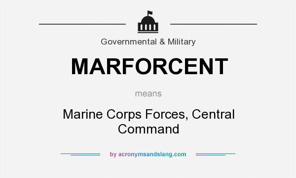 What does MARFORCENT mean? It stands for Marine Corps Forces, Central Command