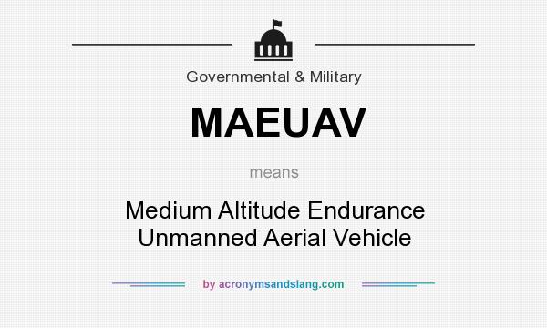 What does MAEUAV mean? It stands for Medium Altitude Endurance Unmanned Aerial Vehicle