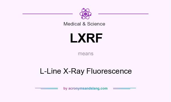 What does LXRF mean? It stands for L-Line X-Ray Fluorescence
