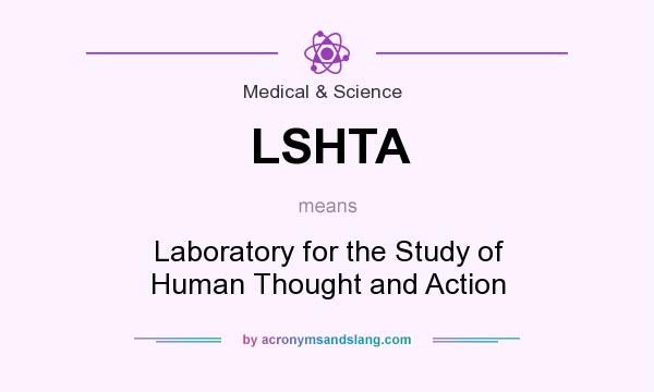 What does LSHTA mean? It stands for Laboratory for the Study of Human Thought and Action