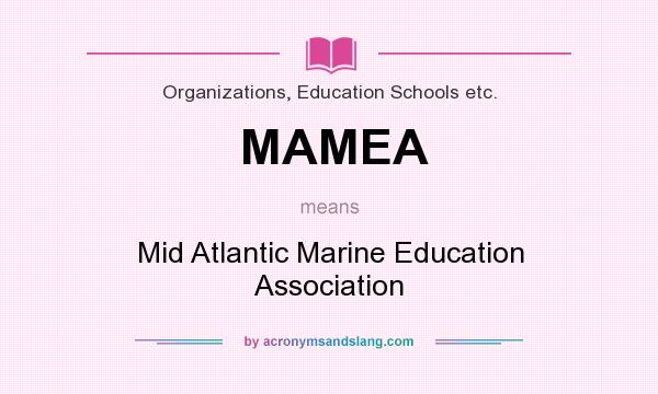 What does MAMEA mean? It stands for Mid Atlantic Marine Education Association