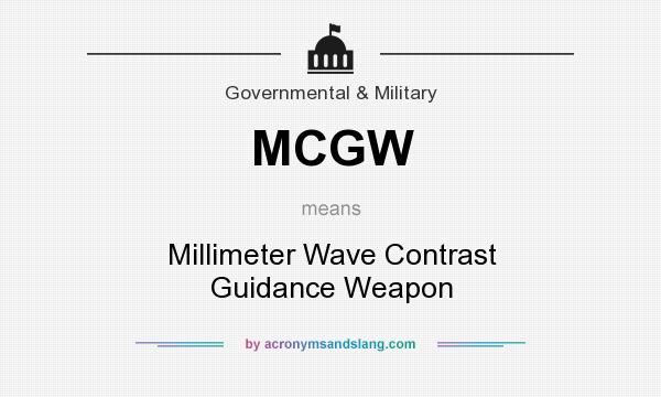 What does MCGW mean? It stands for Millimeter Wave Contrast Guidance Weapon