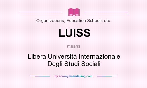 What does LUISS mean? It stands for Libera Università Internazionale Degli Studi Sociali