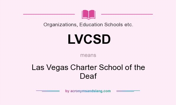 What does LVCSD mean? It stands for Las Vegas Charter School of the Deaf