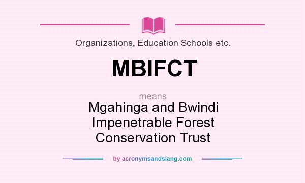 What does MBIFCT mean? It stands for Mgahinga and Bwindi Impenetrable Forest Conservation Trust