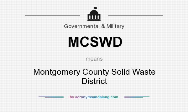 What does MCSWD mean? It stands for Montgomery County Solid Waste District