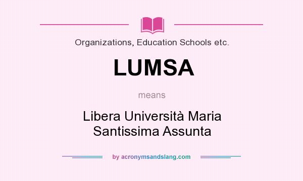 What does LUMSA mean? It stands for Libera Università Maria Santissima Assunta
