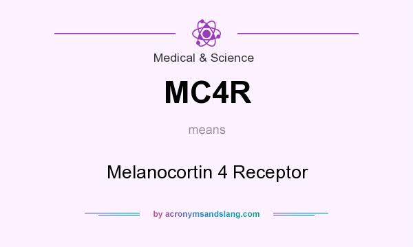 What does MC4R mean? It stands for Melanocortin 4 Receptor