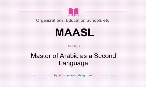 What does MAASL mean? It stands for Master of Arabic as a Second Language