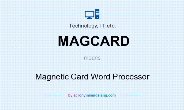 What does MAGCARD mean? It stands for Magnetic Card Word Processor