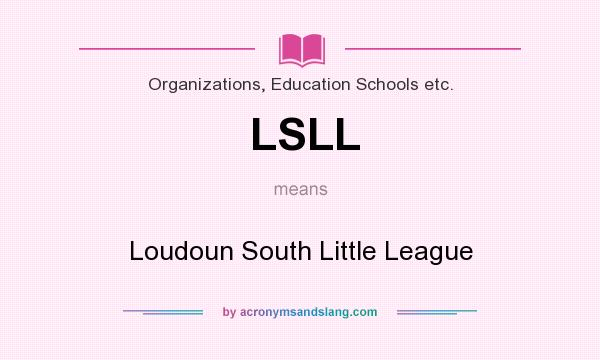 What does LSLL mean? It stands for Loudoun South Little League