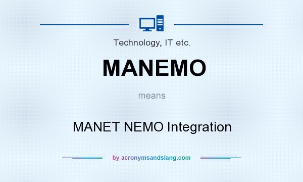 What does MANEMO mean? It stands for MANET NEMO Integration