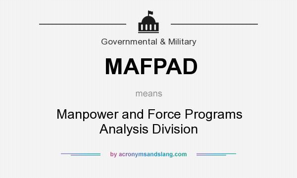 What does MAFPAD mean? It stands for Manpower and Force Programs Analysis Division