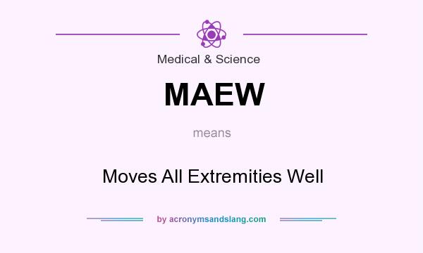 What does MAEW mean? It stands for Moves All Extremities Well
