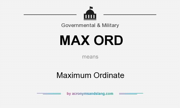 What does MAX ORD mean? It stands for Maximum Ordinate
