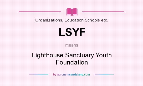 What does LSYF mean? It stands for Lighthouse Sanctuary Youth Foundation