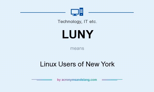 What does LUNY mean? It stands for Linux Users of New York