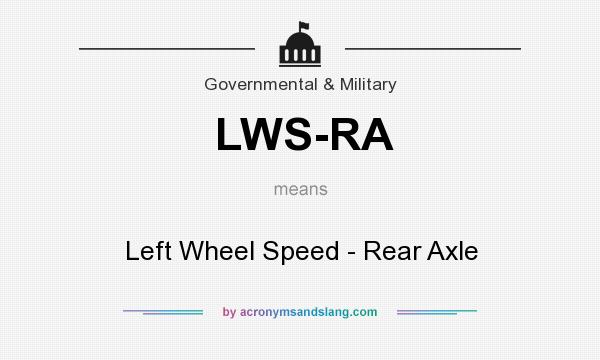 What does LWS-RA mean? It stands for Left Wheel Speed - Rear Axle