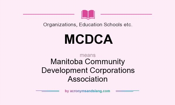 What does MCDCA mean? It stands for Manitoba Community Development Corporations Association
