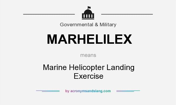 What does MARHELILEX mean? It stands for Marine Helicopter Landing Exercise