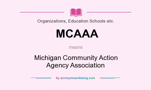 What does MCAAA mean? It stands for Michigan Community Action Agency Association