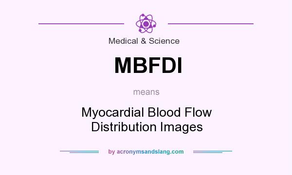 What does MBFDI mean? It stands for Myocardial Blood Flow Distribution Images