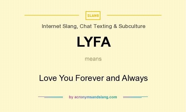 What does LYFA mean? It stands for Love You Forever and Always