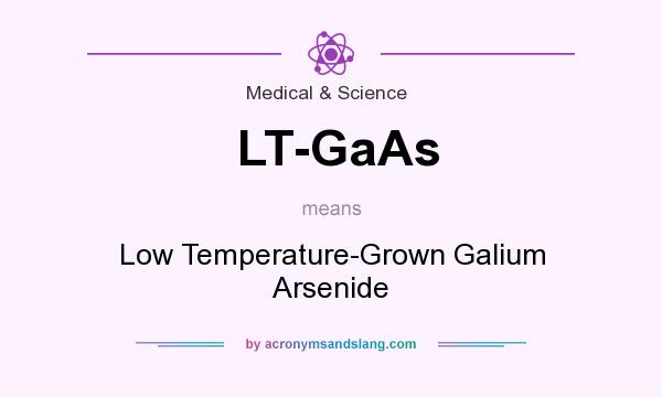 What does LT-GaAs mean? It stands for Low Temperature-Grown Galium Arsenide