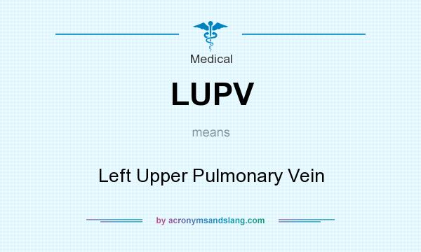 What does LUPV mean? It stands for Left Upper Pulmonary Vein