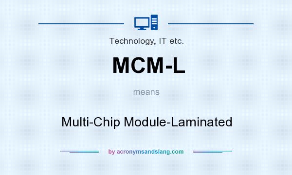 What does MCM-L mean? It stands for Multi-Chip Module-Laminated