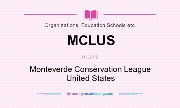 What does MCLUS mean? It stands for Monteverde Conservation League United States