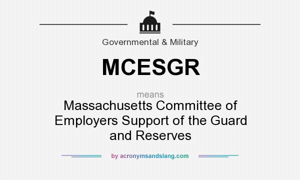 What does MCESGR mean? It stands for Massachusetts Committee of Employers Support of the Guard and Reserves