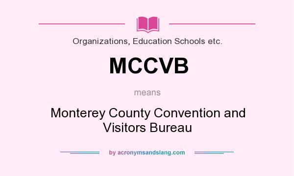 What does MCCVB mean? It stands for Monterey County Convention and Visitors Bureau