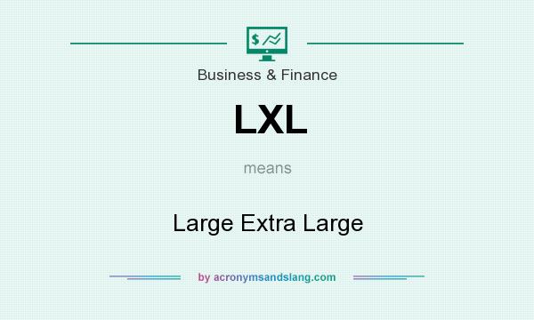 What does LXL mean? It stands for Large Extra Large