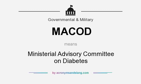 What does MACOD mean? It stands for Ministerial Advisory Committee on Diabetes